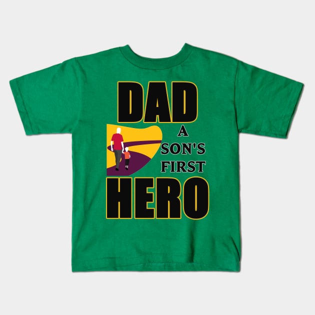 Dad A Sons First Superhero | Superhero Dad Shirt Kids T-Shirt by Kibria1991